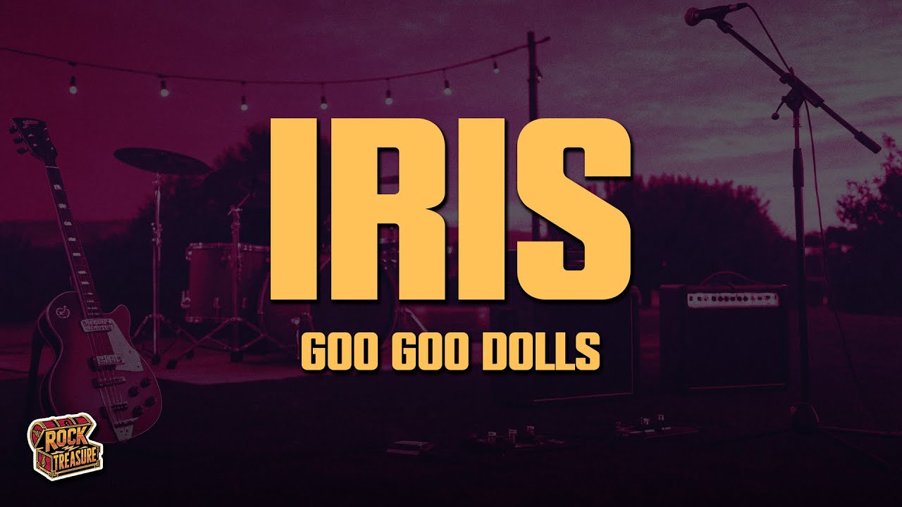 Goo Goo Dolls - Iris (Lyrics)