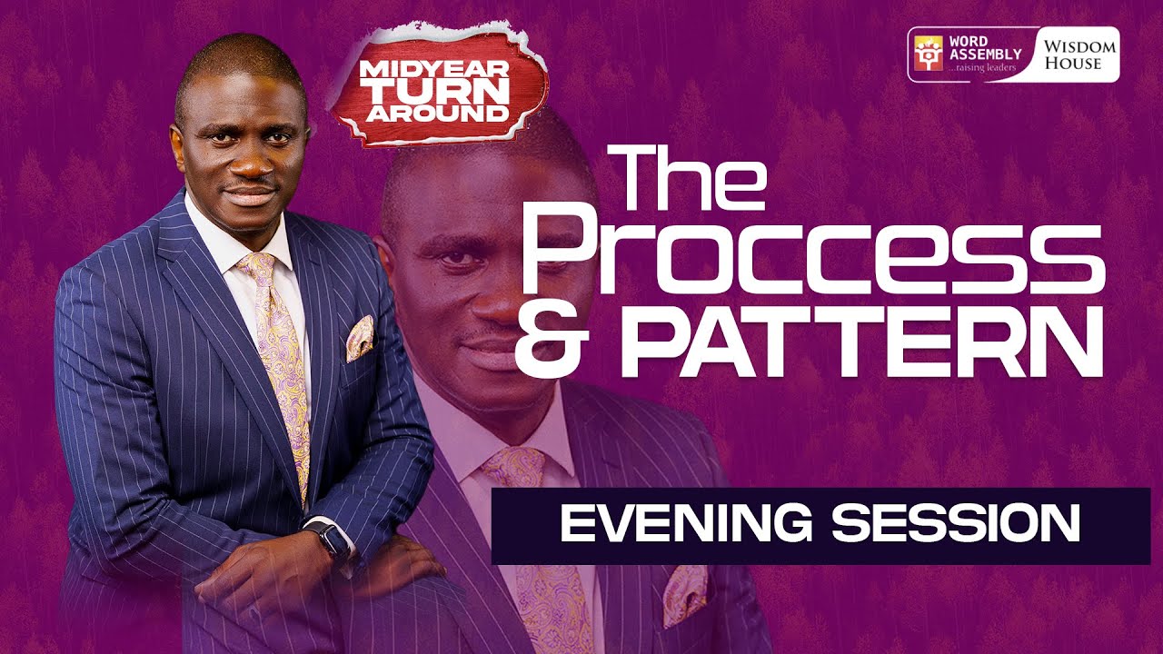 The Process and The Pattern - Pastor Philip Igbinijesu (Midyear Turnaround)