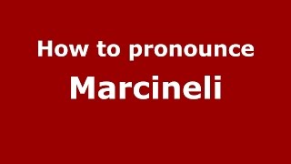 How to pronounce Marcineli
