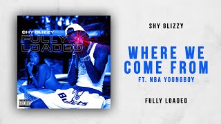 Shy Glizzy - Where We Come From Ft. NBA YoungBoy (Fully Loaded)