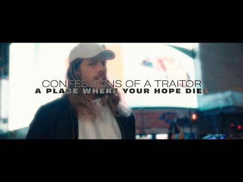 Confessions Of A Traitor "A Place Where Your Hope Dies" - OFFICIAL MUSIC VIDEO