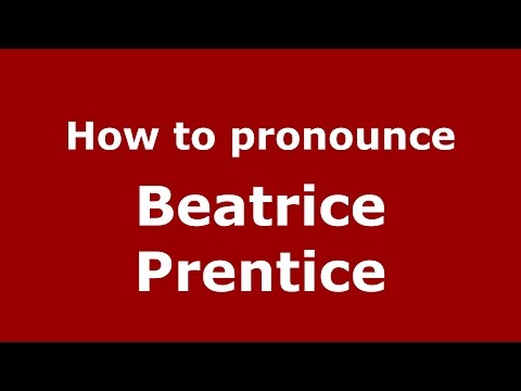 How to pronounce Beatrice Prentice (American English/US)  - PronounceNames.com