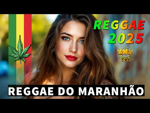 REGGAE DO MARANHÃO 2025 🔥 OS MELHORES REGGAES INTERNCIONAL 2025 🔥 MELHORES DE 2025 REGGAE REMIX