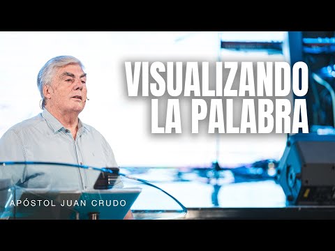 Visualizando la palabra - Apóstol Juan Crudo