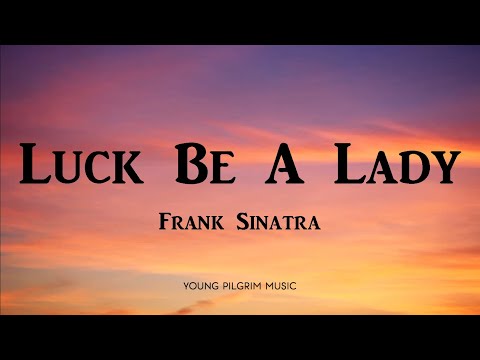 Frank Sinatra - Luck Be A Lady (Lyrics)