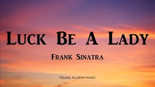 Frank Sinatra - Luck Be A Lady (Lyrics)