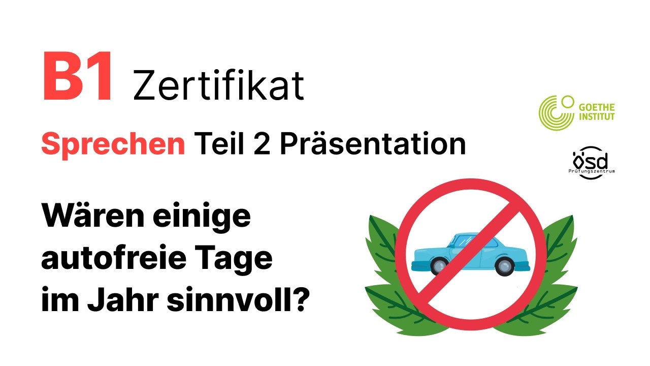 Wären einigeautofreie Tage im Jahr sinnvoll? - Sprechen Teil 2 (B1 Zertifikat - Goethe & ÖSD)