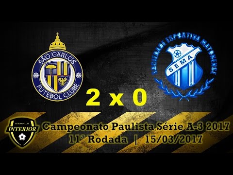 SÃO CARLOS 2 X 0 MATONENSE - CAMPEONATO PAULISTA SÉRIE A3 2017 - 11ª RODADA