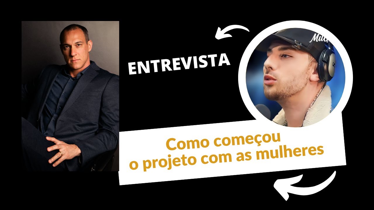 Entrevista - Como começou o projeto com as mulheres.