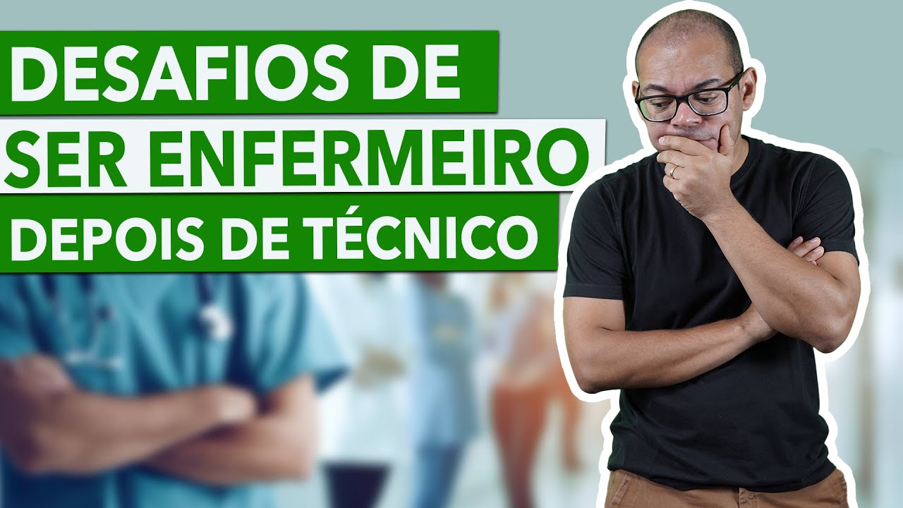 ENFERMEIRO depois de ser TÉCNICO? ENTENDA os DESAFIOS