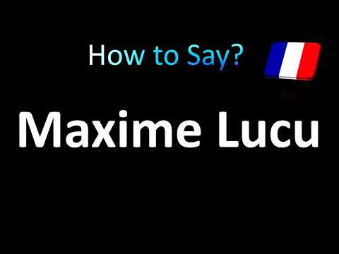 How to Pronounce Maxime Lucu (French)