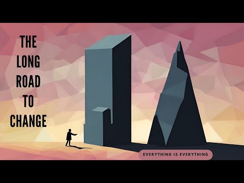 The Long Road to Change | Episode 36 | Everything is Everything