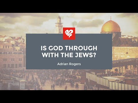 Adrian Rogers: Is God Through with the Jews? (2070)