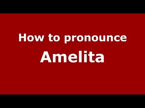 How to pronounce Amelita