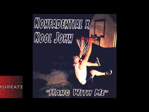 Konfadential x Kool John - Hang With Me [New 2014]