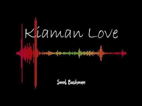 Kiaman Love - Smol Bushman (2019)