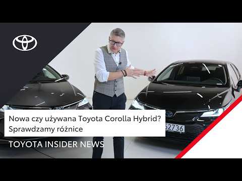 Nowa czy używana Toyota Corolla Hybrid? Sprawdzamy różnice | Toyota Insider News