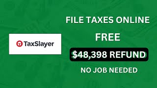 No Job Files Taxes Online Free ($48,398 refund)