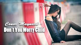Conor Maynard - Don&#39;t You Worry Child ♥