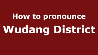 How to pronounce Wudang District