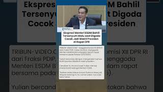 Momen Anggota DPR Goda Bahlil Lahadalia Cocok Jadi Wapres, Menteri ESDM Langsung Senyum Malu-malu