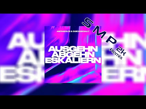 Anstandslos & Durchgeknallt - Ausgehn Abgehn Eskaliern (SMP2k Remix)