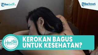 Mitos atau Fakta Kerokan Bagus untuk Kesehatan? Kenali Titik Tubuh yang Boleh Dikerok