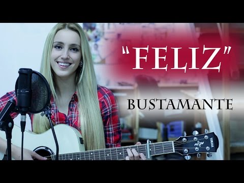 Feliz- Bustamante (Cover by Xandra Garsem)