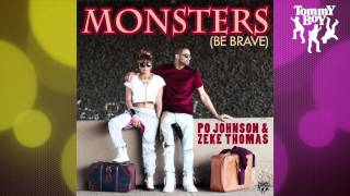 Po Johnson & Zeke Thomas - Monsters (Be Brave) [Dom Tufaro Tune~Adiks Remix]