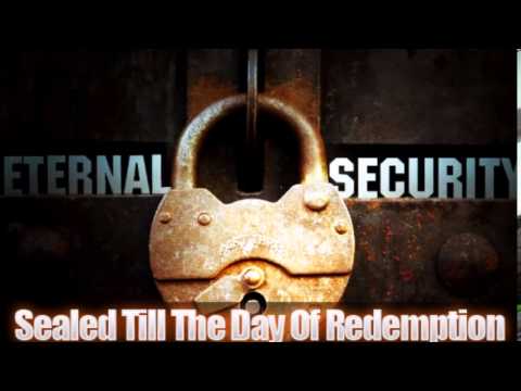 THE ULTIMATE ETERNAL SECURITY SERMON!!!!!!!