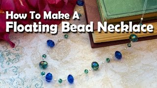 How To Make Jewelry: How To Make A Floating Bead Necklace