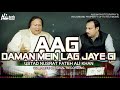 AAG DAMAN MEIN LAG JAYE GI NUSRAT FATEH ALI KHAN BEST QAWWALI HI TECH MUSIC