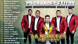La Nobleza De Aguililla Grandes Éxitos 2024 🔥30 Exitos Inolvidables 🔥 Puro Tierra Caliente Mix 2024