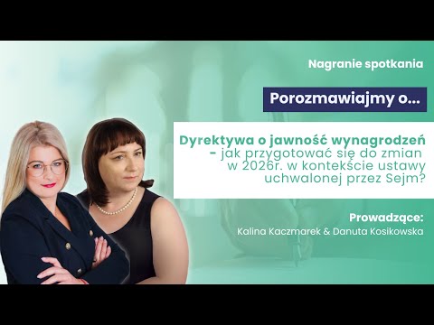 Porozmawiajmy o...Dyrektywa o jawność wynagrodzeń - jak przygotować się do zmian w 2026?