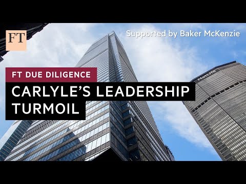 Why did Carlyle’s CEO resign? | FT Due Diligence