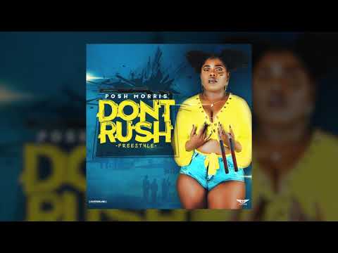 POSH MORRIS - DON'T RUSH (FREESTYLE)