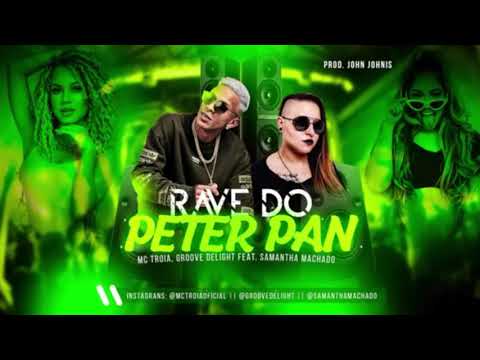 MC TROIA, GROOVE DELIGHT FEAT. SAMANTHA MACHADO - RAVE DO PETER PAN - DJ CHAPA