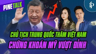 Chủ tịch Trung Quốc thăm Việt Nam – Lạm phát hạ nhiệt – Chứng khoán Mỹ vượt đỉnh | Pinetalk