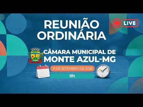 Reunião Ordinária  -  Câmara Municipal de Monte Azul/MG - 21/09/2026