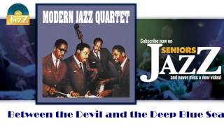 Modern Jazz Quartet - Between the Devil and the Deep Blue Sea (HD) Officiel Seniors Jazz