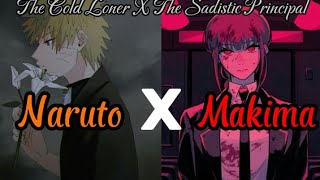 The Cold Loner X The Sadistic Principal |Naruto x Makima| -part 1-and who might you be...?
