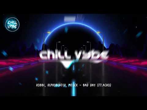 Robbe, Reprobeater, MT3CK - Bad Day (ft ACHO)