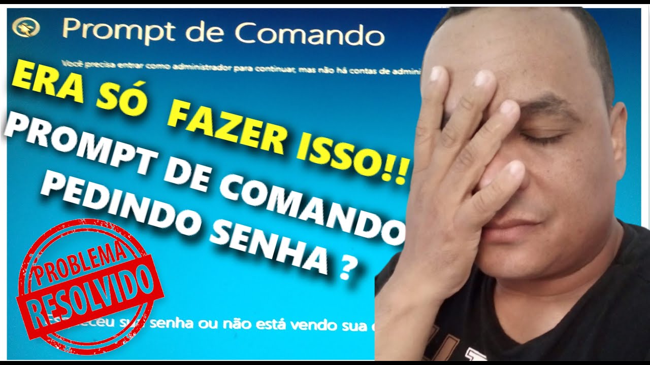 PROMPT DE COMANDO PEDE SENHA  E VC NÃO SABE ? (RESOLVIDO)