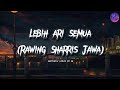 Lebih Ari Semua - Rawing Sharris Jawa (Aesthetic Lyrics)