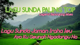 Download lagu Lagu Sunda Paling Top Legend Sepajang Masa Sampai Merinding Mendengarnya mp3