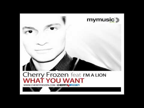 Cherry Frozen ft. I'M A LION - What You Want (Club Edition HD)