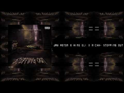 Jay Aston x King Eli x Little Richh - Stepping out (Audio)
