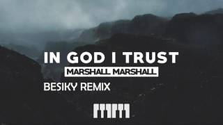 Marshall Marshall   In God I Trust (Besiky remix)