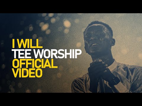 Tee Worship - I Will (Official Video)