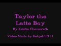 Taylor the Latte Boy w/ Lyrics